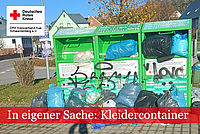 Textstreifen: In eigener Sache: Kleidercontainer, drei überfüllte DRK Kleidercontainer mit weiteren Kleidersäcken, die davor abgestellt wurden